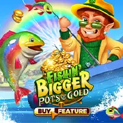 Fishin' Bigger Pots Of Gold