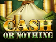 Cash or Nothing